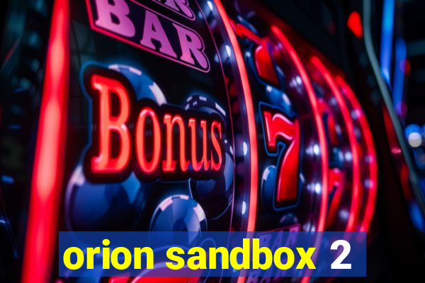 orion sandbox 2